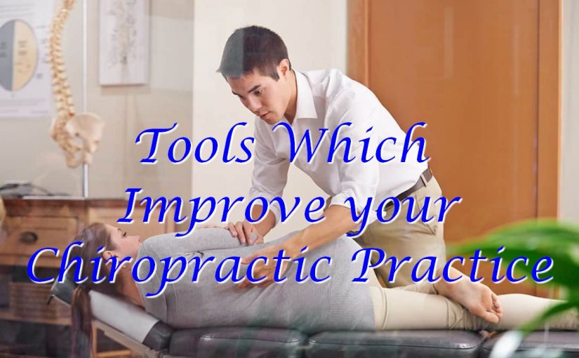 Tools Which Improve your Chiropractic Practice